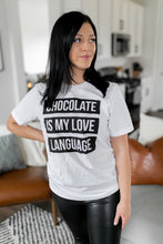 Load image into Gallery viewer, Chocolate is My Love Language T-Shirt
