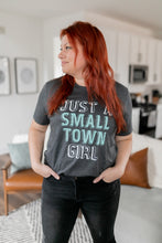 Load image into Gallery viewer, &quot;Just a Small Town Girl&quot; T-Shirt
