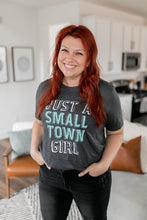 Load image into Gallery viewer, &quot;Just a Small Town Girl&quot; T-Shirt
